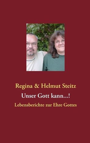 Unser Gott kann…! von Steitz,  Helmut, Steitz,  Regina