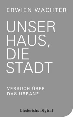 Unser Haus, die Stadt (E-Book-Only) von Wachter,  Erwien