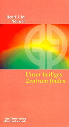 Unser Heiliges Zentrum finden von Nouwen,  Henri J