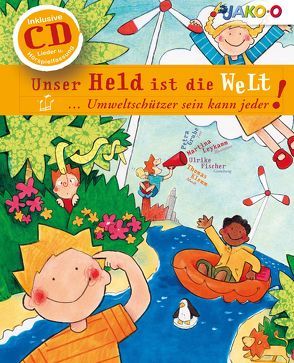 Unser Held ist die Welt von Fischer,  Ulrike, Grube,  Petra, Klemm,  Thomas, Leykamm,  Martina