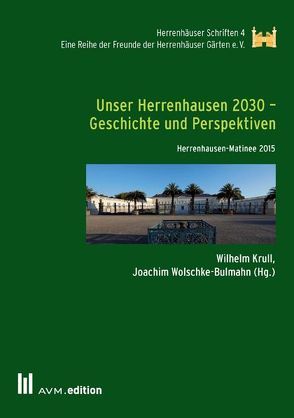 Unser Herrenhausen 2030 – Geschichte und Perspektiven von Krull,  Wilhelm, Wolschke-Bulmahn,  Joachim