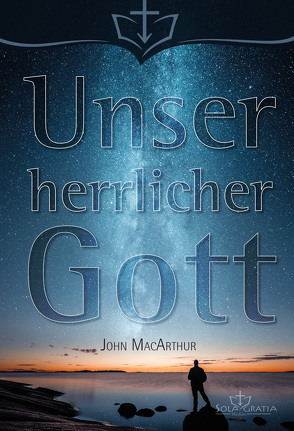 Unser herrlicher Gott von MacArthur,  John