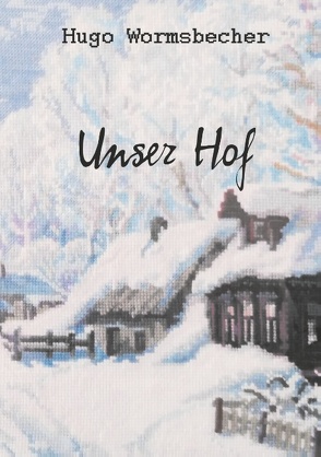 Unser Hof von Scheller,  Artem, Wormsbecher,  Hugo