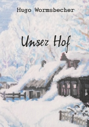 Unser Hof von Scheller,  Artem, Wormsbecher,  Hugo