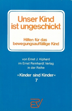 Unser Kind ist ungeschickt von Kiphard,  Ernst J