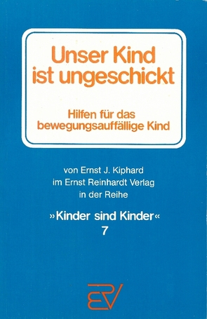 Unser Kind ist ungeschickt von Kiphard,  Ernst J