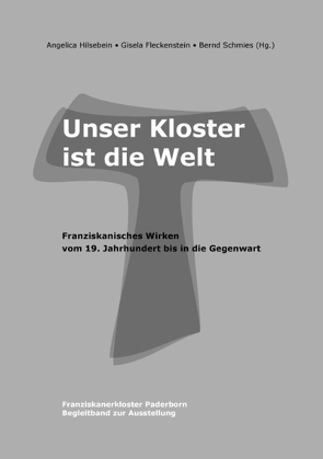 Unser Kloster ist die Welt von Fleckenstein,  Gisela, Hilsebein,  Angelica, Schmies,  Bernd