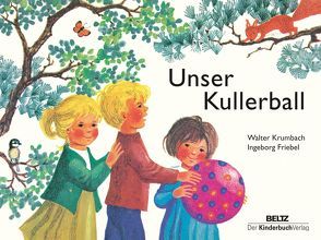 Unser Kullerball von Friebel,  Ingeborg, Krumbach,  Walter