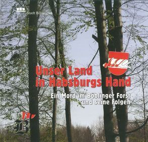 Unser Land in Habsburgs Hand von Oßwald-Bargende,  Sybille, Stadt Böblingen,  - Amt für Kultur, Vogelgsang,  Alexander, Wenzel,  Cornelia