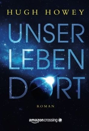 Unser Leben dort von Howey,  Hugh, Winkelmann,  Alfons