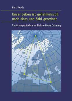 Unser Leben ist geheimnisvoll nach Mass und Zahl geordnet von Jauch,  Kurt