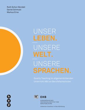 Unser Leben. Unsere Welt. Unsere Sprachen. von Erne,  Markus, Schmuki,  Daniel, Schori,  Ruth