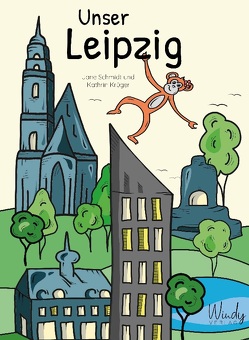 Unser Leipzig von Krüger,  Kathrin, Schmidt,  Jane