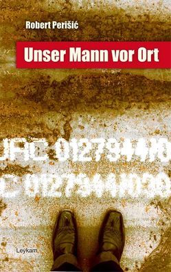 Unser Mann vor Ort von Olof,  Klaus Detlef, Perišić,  Robert