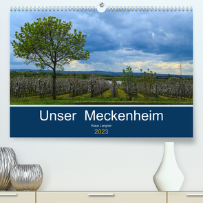 Unser Meckenheim (Premium, hochwertiger DIN A2 Wandkalender 2023, Kunstdruck in Hochglanz) von Langner,  Klaus