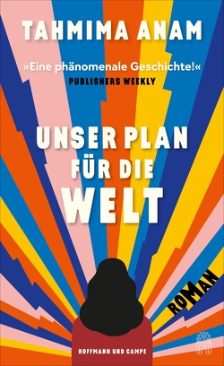 Unser Plan für die Welt von Anam,  Tahmima, Riesselmann,  Kirsten