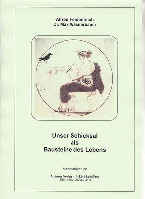 Unser Schicksal als Bausteine des Lebens von Heidenreich,  Alfred, Wasserbauer,  Dr. Max