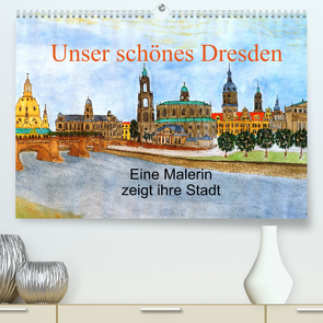 Unser schönes Dresden (Premium, hochwertiger DIN A2 Wandkalender 2022, Kunstdruck in Hochglanz) von Jopp,  Ingrid