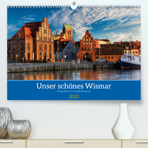 Unser schönes Wismar (Premium, hochwertiger DIN A2 Wandkalender 2023, Kunstdruck in Hochglanz) von Rennecke,  Carsten