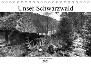 Unser Schwarzwald in Monochrome (Tischkalender 2021 DIN A5 quer) von Laue,  Ingo