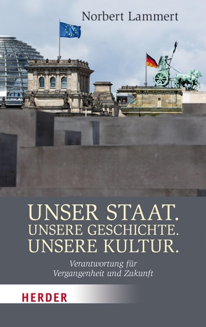 Unser Staat. Unsere Geschichte. Unsere Kultur von Lammert,  Prof. Norbert