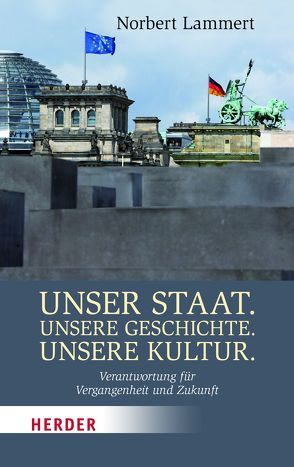 Unser Staat. Unsere Geschichte. Unsere Kultur. von Lammert,  Norbert