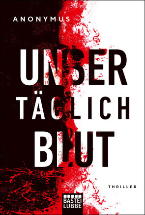 Unser täglich Blut von Anonymus, Schichtel,  Thomas