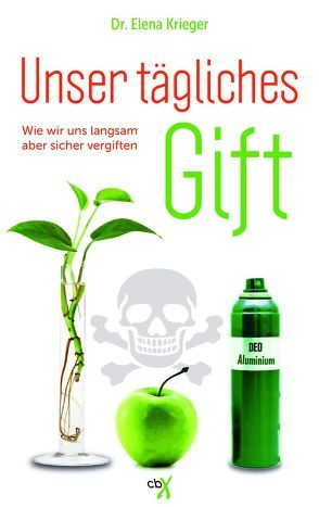 Unser tägliches Gift von Krieger,  Dr. Elena