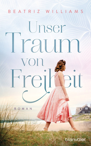 Unser Traum von Freiheit von Schneider,  Regina M., Williams,  Beatriz