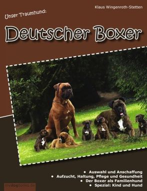 Unser Traumhund: Deutscher Boxer von Wingenroth-Stetten,  Klaus