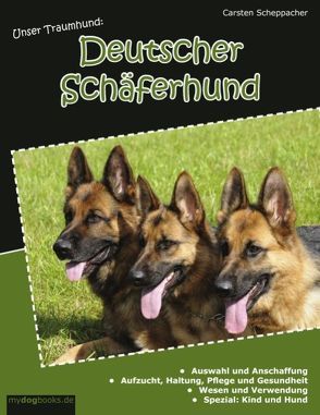 Unser Traumhund: Deutscher Schäferhund von Scheppacher,  Carsten