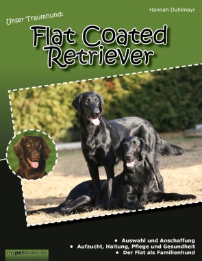 Unser Traumhund: Flat Coated Retriever von Duhlmayr,  Hannah