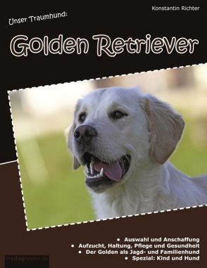 Unser Traumhund: Golden Retriever von Richter,  Konstantin