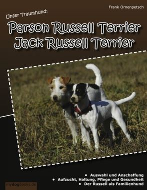 Unser Traumhund Parson Russell Terrier und Jack Russell Terrier von Ornenpetsch,  Frank