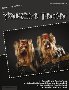 Unser Traumhund: Yorkshire Terrier von Kellermanns,  Sabine