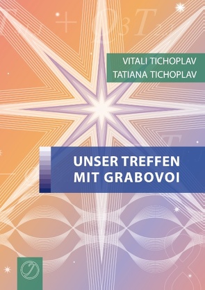 Unser Treffen mit Grabovoi von Tichoplav,  Tatiana, Tichoplav,  Vitali