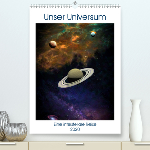 Unser Universum eine interstellare Reise (Premium, hochwertiger DIN A2 Wandkalender 2020, Kunstdruck in Hochglanz) von Gaymard,  Alain