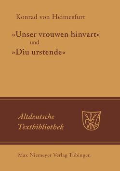 „Unser vrouwen hinfart“ und „Diu Urstende“ von Fechter,  Werner, Gärtner,  Kurt, Hoffmann,  Werner, Konrad von Heimesfurt