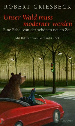 Unser Wald muss moderner werden von Griesbeck,  Robert