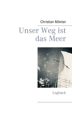 Unser Weg ist das Meer von Mönter,  Christian