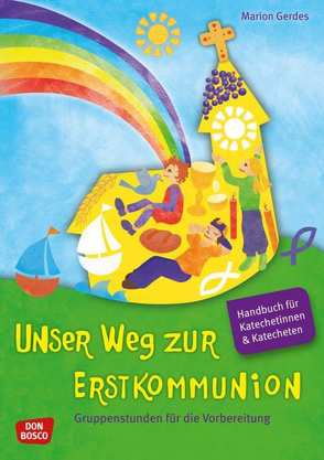 Unser Weg zur Erstkommunion, Handbuch für Katecheten und Katechetinnen von Gerdes,  Marion