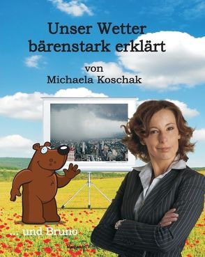 Unser Wetter bärenstark erklärt von Koschak,  Michaela