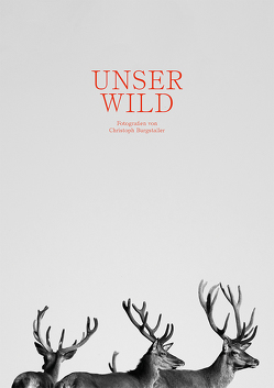 Unser Wild von Burgstaller,  Christoph, Forcher,  Sepp