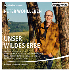 Unser wildes Erbe von Kaempfe,  Peter, Wohlleben,  Peter