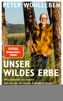 Unser wildes Erbe von Wohlleben,  Peter