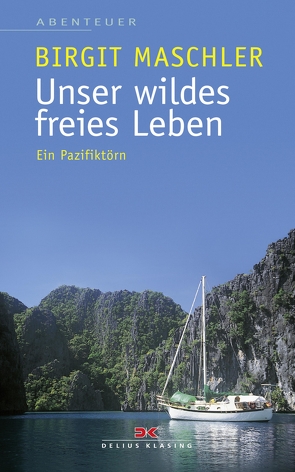 Unser wildes freies Leben von Maschler,  Birgit