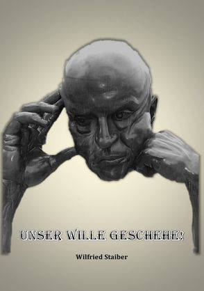 Unser Wille geschehe ! von Staiber,  Dr.,  Wilfried