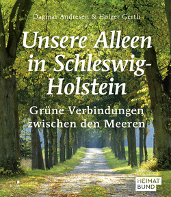 Unsere Alleen in Schleswig-Holstein von Andresen,  Dagmar, Gerth,  Holger