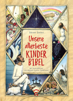 Unsere allerbeste Kinderbibel von Dalevi,  Sören, Pettersson,  Marcus-Gunnar, Schott,  Hanna