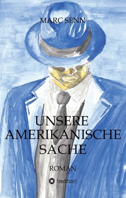 UNSERE AMERIKANISCHE SACHE von Senn,  Marc